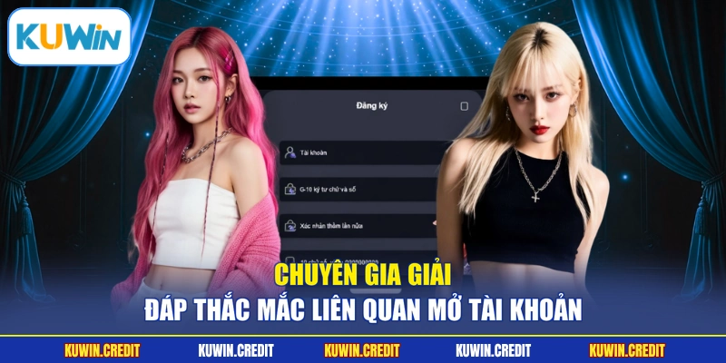Chuyên gia giải đáp thắc mắc liên quan mở tài khoản