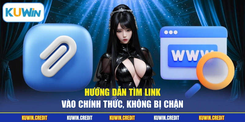 Hướng dẫn tìm link vào chính thức, không bị chặn