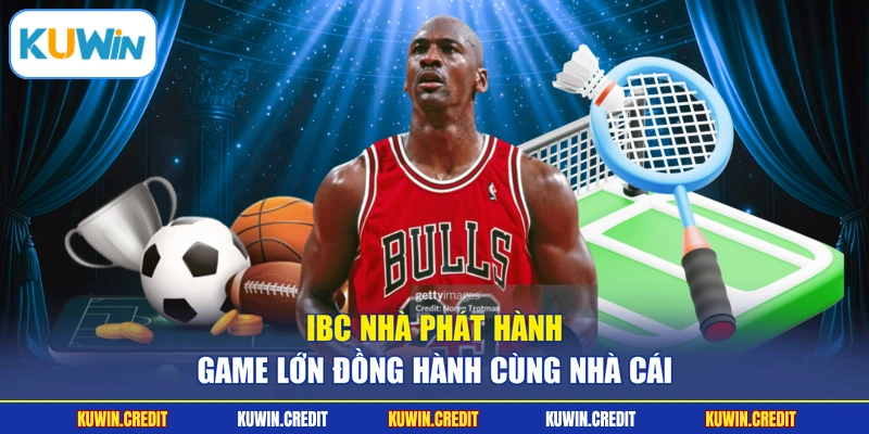IBC nhà phát hành game lớn đồng hành cùng nhà cái