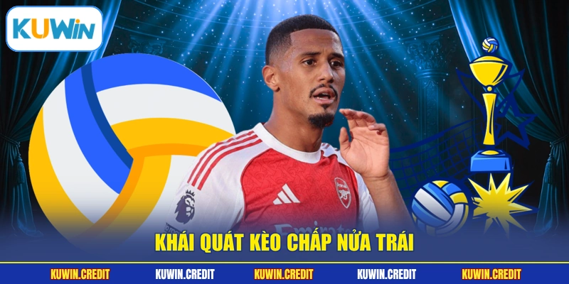 Khái quát kèo chấp nửa trái
