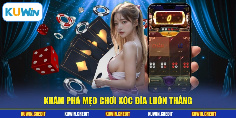 Khám phá mẹo chơi xóc đĩa luôn thắng