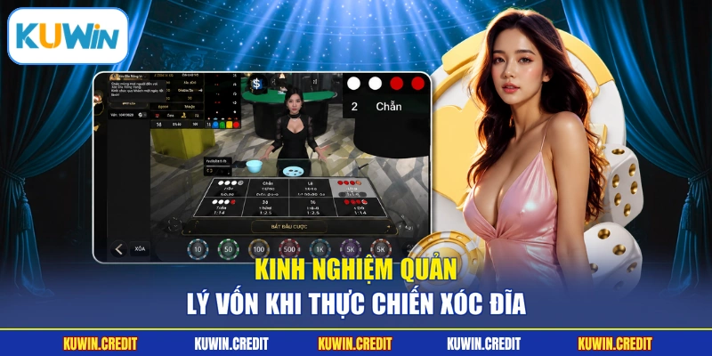 Kinh nghiệm quản lý vốn khi thực chiến xóc đĩa