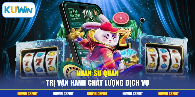 Nhân sự quản trị vận hành chất lượng dịch vụ