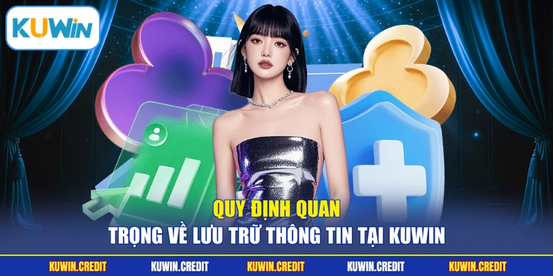 Quy định quan trọng về lưu trữ thông tin tại KUWIN