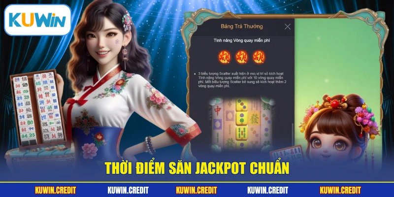 Thời điểm săn jackpot chuẩn