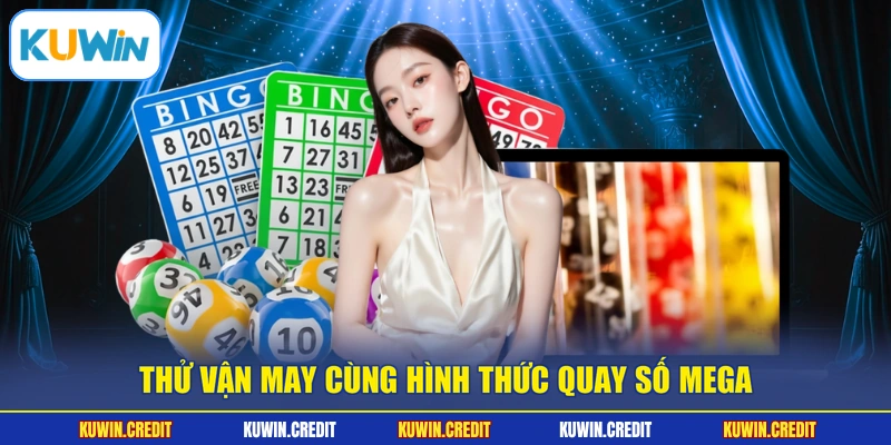 Thử vận may cùng hình thức quay số Mega