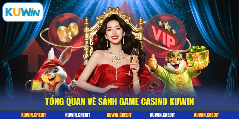 Tổng quan về sảnh game casino KUWIN